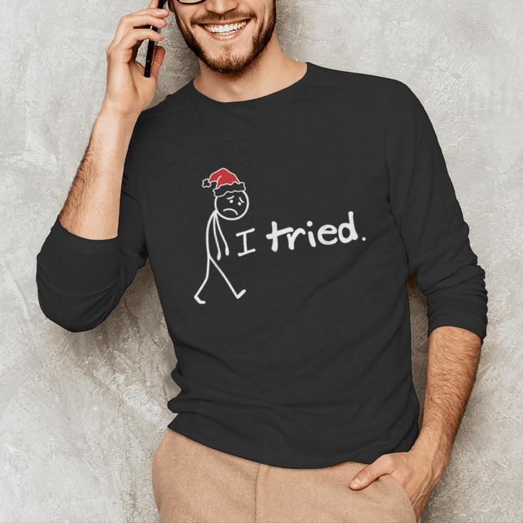 I Tried Christmas Introvert Unisex Long Sleeve T-Shirt I Tried Christmas Introvert Unisex Long Sleeve T-Shirt
