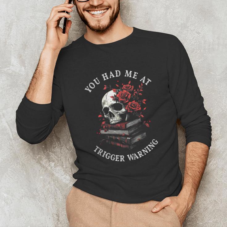 You Had Me At Trigger Warning Smutt Books Smutty Book Lover Unisex Long Sleeve T-Shirt