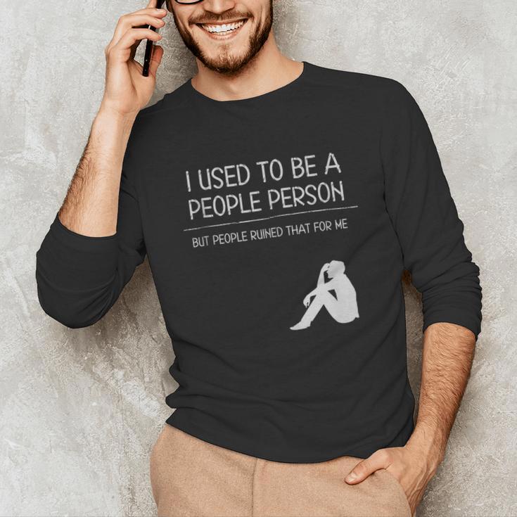 I Used To Be A People Person Introvert Unisex Long Sleeve T-Shirt I Used To Be A People Person Introvert Unisex Long Sleeve T-Shirt