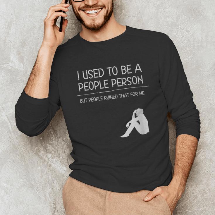 I Used To Be A People Person Introvert Unisex Long Sleeve T-Shirt I Used To Be A People Person Introvert Unisex Long Sleeve T-Shirt