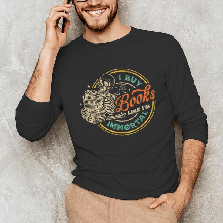 Vintage I Buy Books Like I'm Immortal Skeleton Reading Book Unisex Long Sleeve T-Shirt Vintage I Buy Books Like I'm Immortal Skeleton Reading Book Unisex Long Sleeve T-Shirt