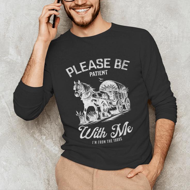 Vintage Horse Please Be Patient With Me I'm From The 1900s Unisex Long Sleeve T-Shirt