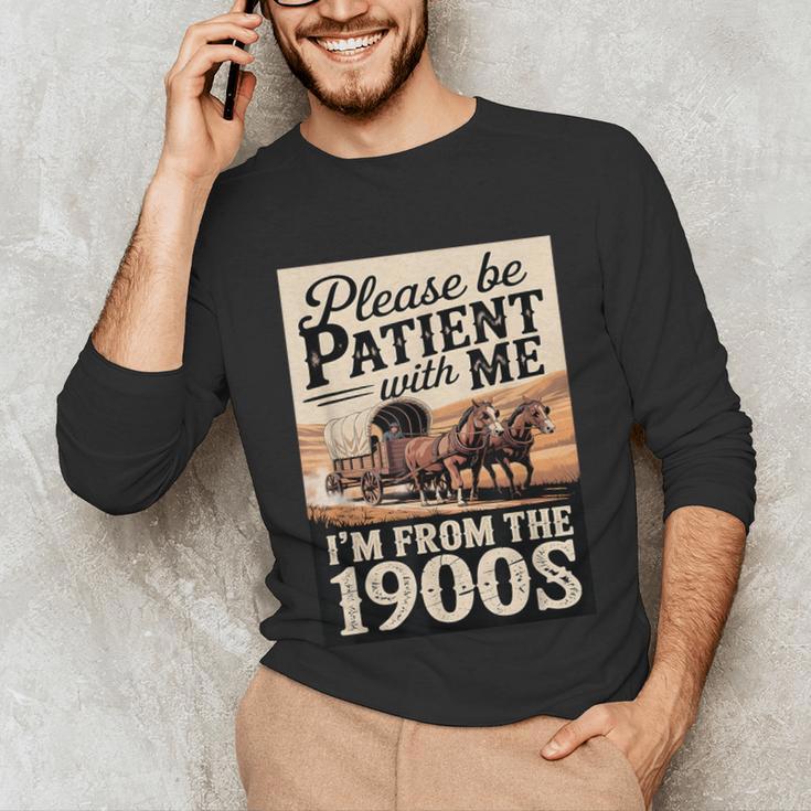 Vintage Saying Please Be Patient With Me I'm From The 1900s Unisex Long Sleeve T-Shirt