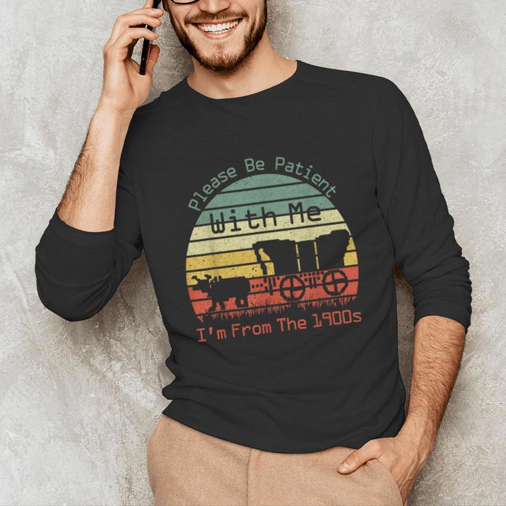 Vintage Sunset Please Be Patient With Me I'm From The 1900s Unisex Long Sleeve T-Shirt Vintage Sunset Please Be Patient With Me I'm From The 1900s Unisex Long Sleeve T-Shirt