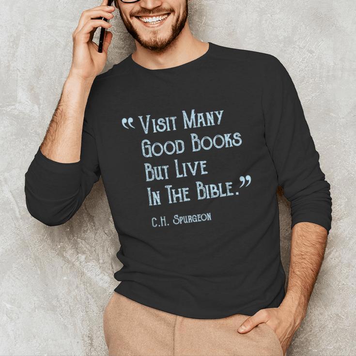 Visit Many Good Books But Live In The Bible Spurgeon Quote Unisex Long Sleeve T-Shirt Visit Many Good Books But Live In The Bible Spurgeon Quote Unisex Long Sleeve T-Shirt
