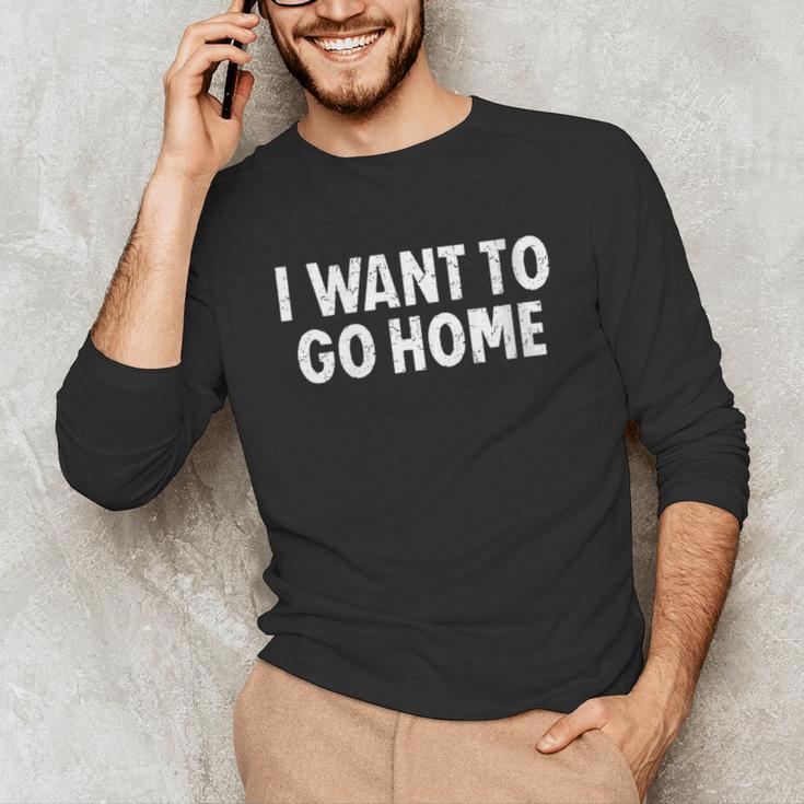 I Want To Go Home Introvert Unisex Long Sleeve T-Shirt
