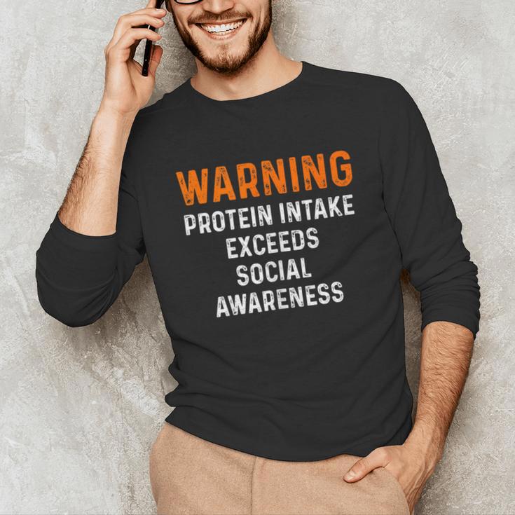 Warning Protein Intake Exceeds Social Awareness Introvert Unisex Long Sleeve T-Shirt Warning Protein Intake Exceeds Social Awareness Introvert Unisex Long Sleeve T-Shirt