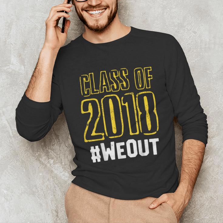 We Out WeOut Class Of 2018 Senior Graduation Unisex Long Sleeve T-Shirt