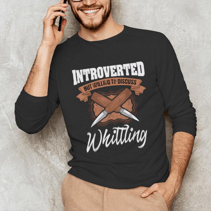 Whittling Hobby Woodcarve Introverted Wood Artist Whittler Unisex Long Sleeve T-Shirt