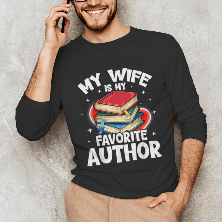 My Wife Is My Favorite Author Book Writer Unisex Long Sleeve T-Shirt My Wife Is My Favorite Author Book Writer Unisex Long Sleeve T-Shirt