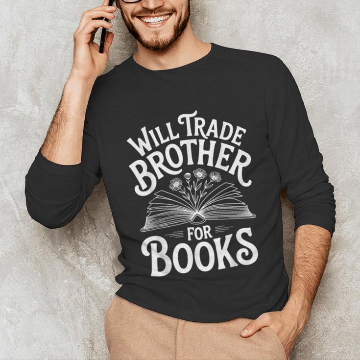 Will Trade Brother For Books Unisex Long Sleeve T-Shirt