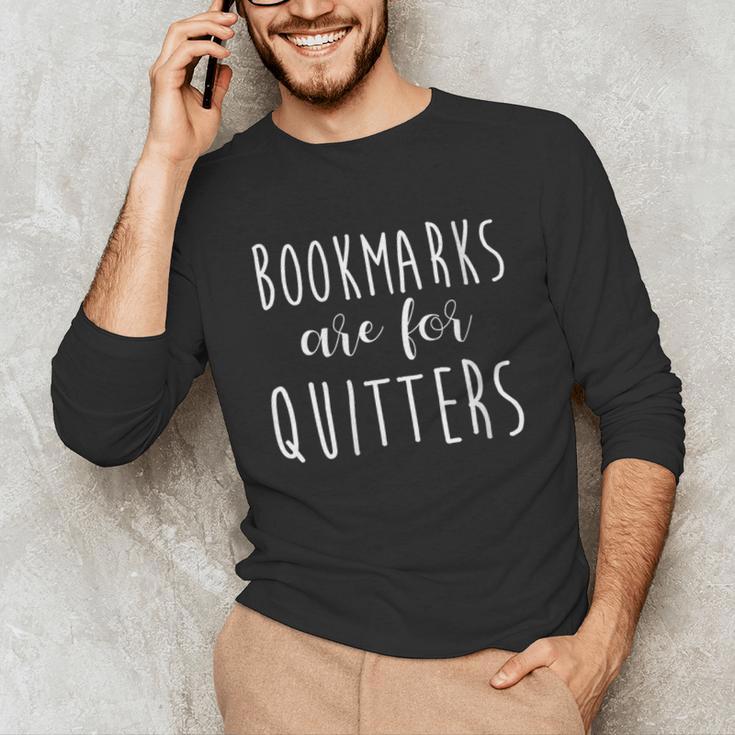 Women's Bookmarks Are For Quitters Librarian Book Lover Unisex Long Sleeve T-Shirt