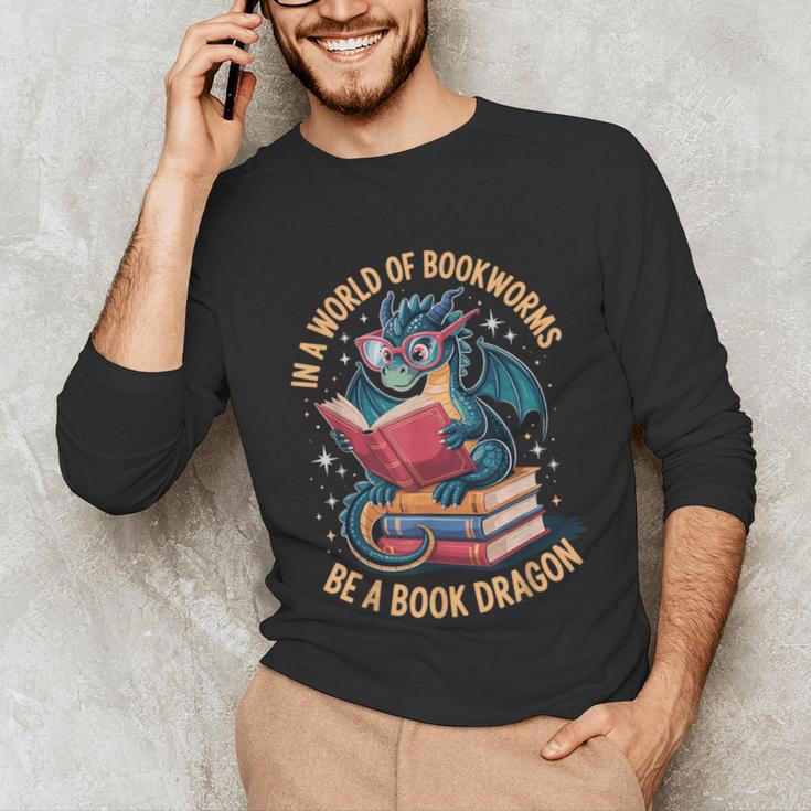 In A World Of Bookworms Be A Book Dragon Unisex Long Sleeve T-Shirt