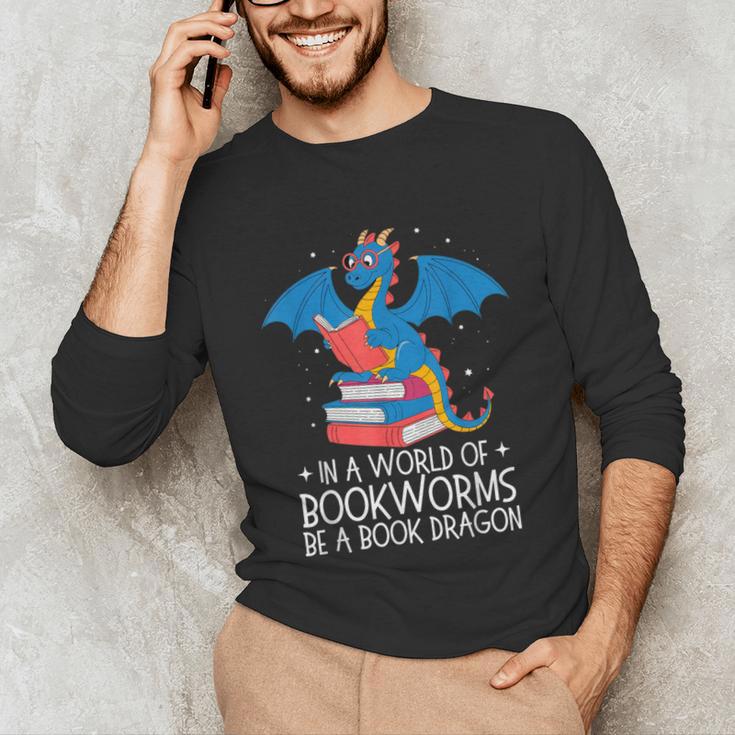 In A World Full Of Bookworms Be A Book Dragon Reading Unisex Long Sleeve T-Shirt