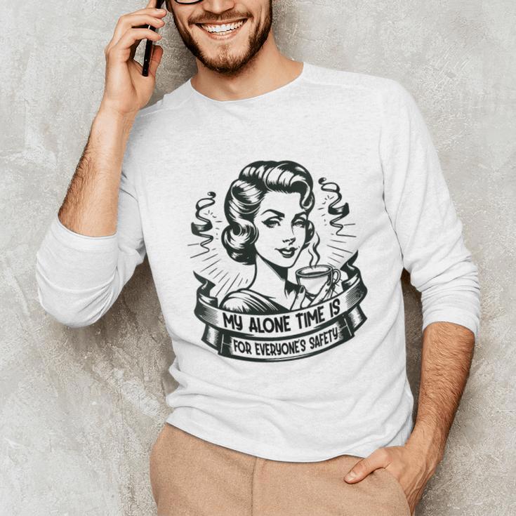 My Alone Time Is For Everyone's Safety Introvert Safety Unisex Long Sleeve T-Shirt My Alone Time Is For Everyone's Safety Introvert Safety Unisex Long Sleeve T-Shirt