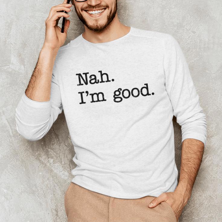 Antisocial Nah I'm Good Introvert Sarcastic Saying Unisex Long Sleeve T-Shirt