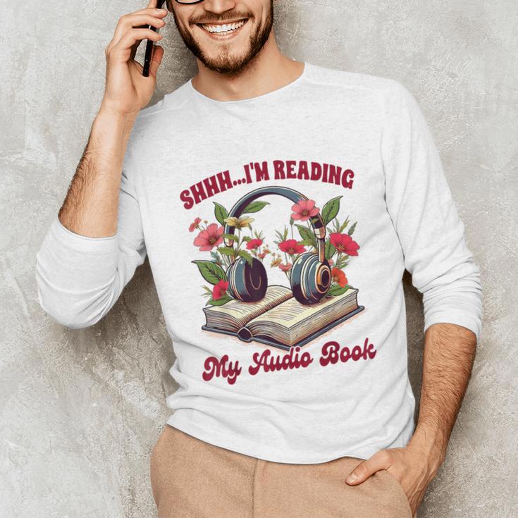Audiobook Lover Bookish Shhh I'm Listening My Audio Book Unisex Long Sleeve T-Shirt