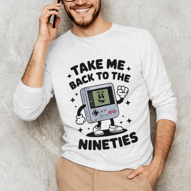Take Me Back To The Nineties 90's Retro Gamer Nostalgia Unisex Long Sleeve T-Shirt