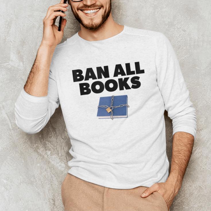 Ban All Books Satire Parody Meme Joke Ironic Sarcastic Weird Unisex Long Sleeve T-Shirt