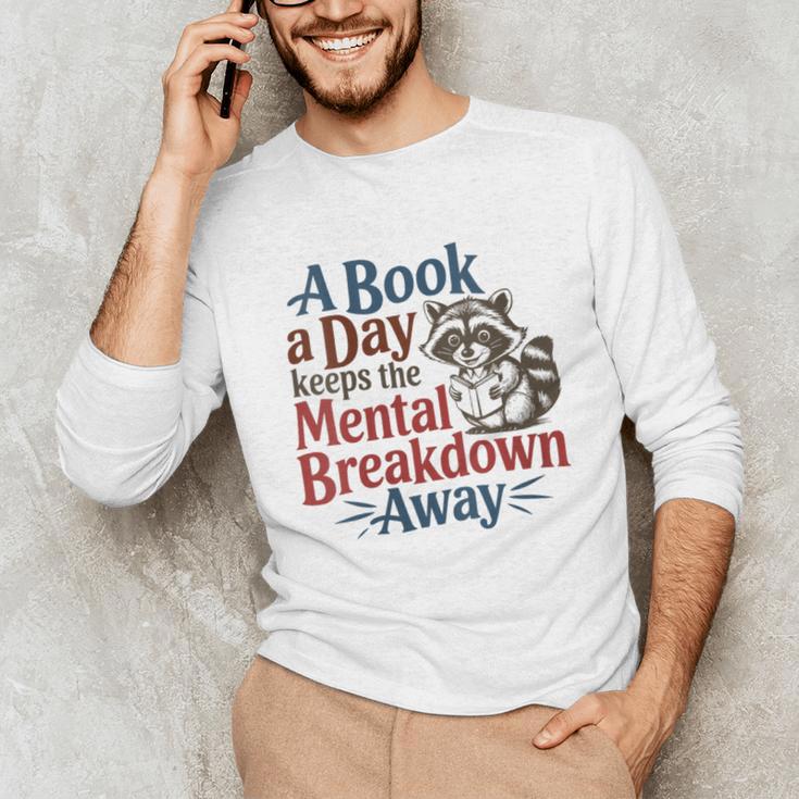 Book Lovers a Book a Day Keeps The Mental Breakdown Away Unisex Long Sleeve T-Shirt