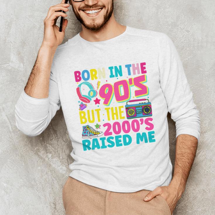 Born In The 90's But The 2000's Raised Me Y2K Nostalgia Unisex Long Sleeve T-Shirt Born In The 90's But The 2000's Raised Me Y2K Nostalgia Unisex Long Sleeve T-Shirt