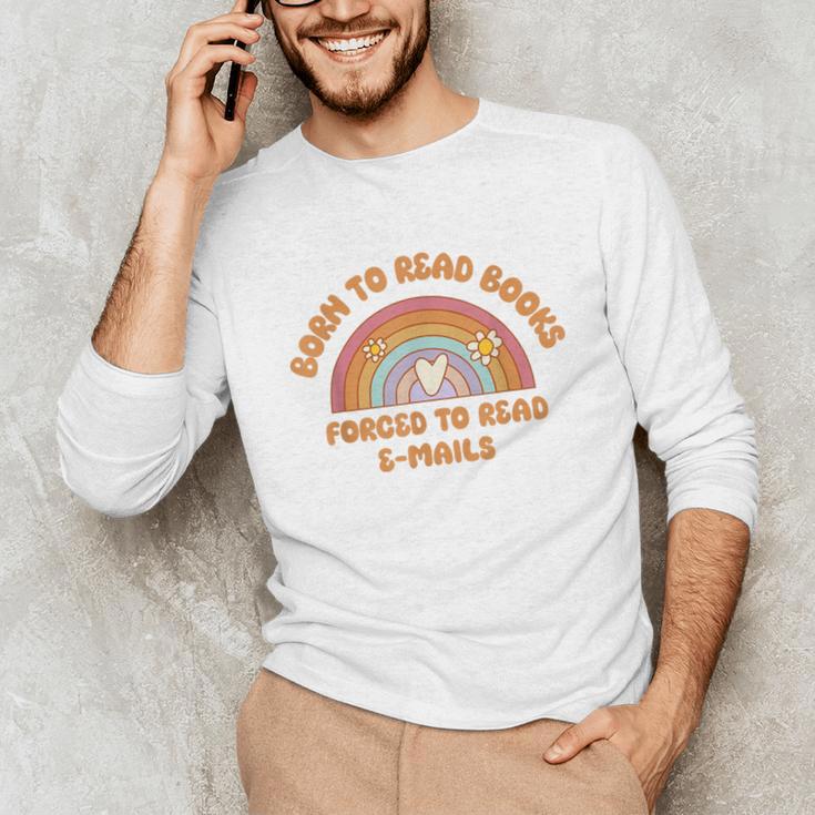 Born To Read Books Forced To Emails Vintage Retro Rainbow Unisex Long Sleeve T-Shirt