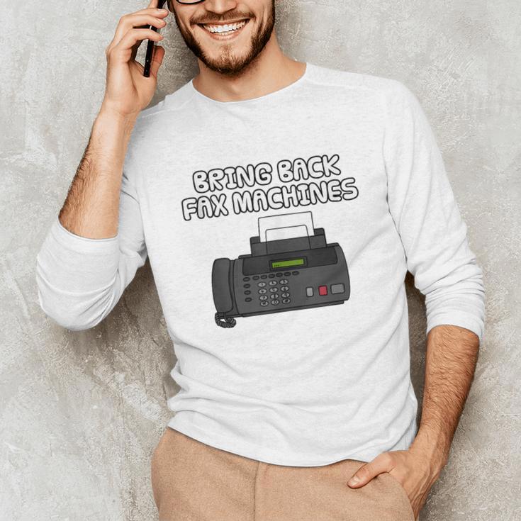 Bring Back Fax Machines Office Sarcasm Nostalgia Unisex Long Sleeve T-Shirt Bring Back Fax Machines Office Sarcasm Nostalgia Unisex Long Sleeve T-Shirt