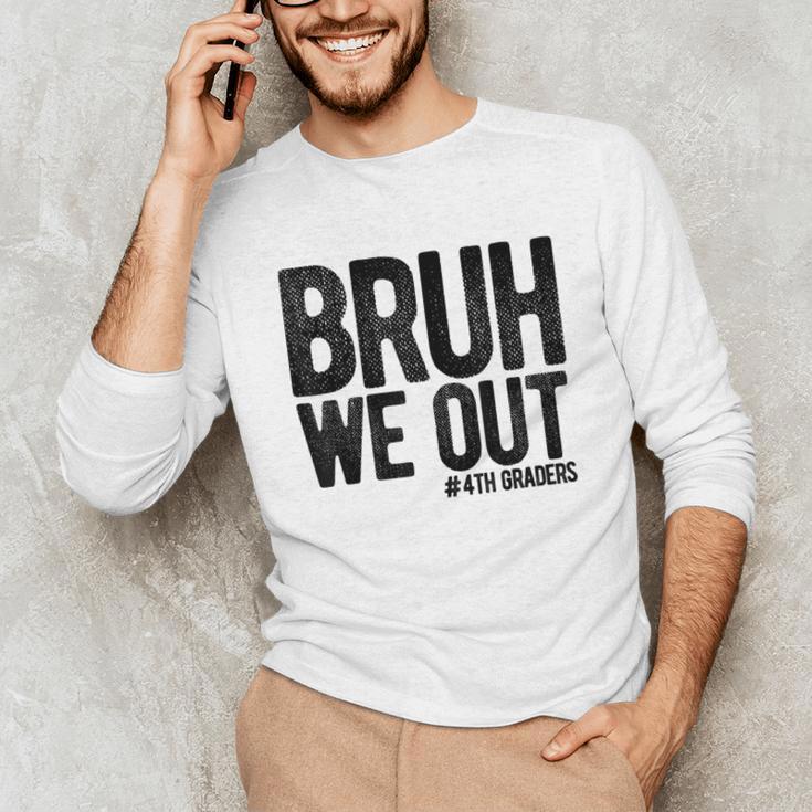 Bruh We Out 4th Graders Fourth Grade Graduation Class 2026 Unisex Long Sleeve T-Shirt