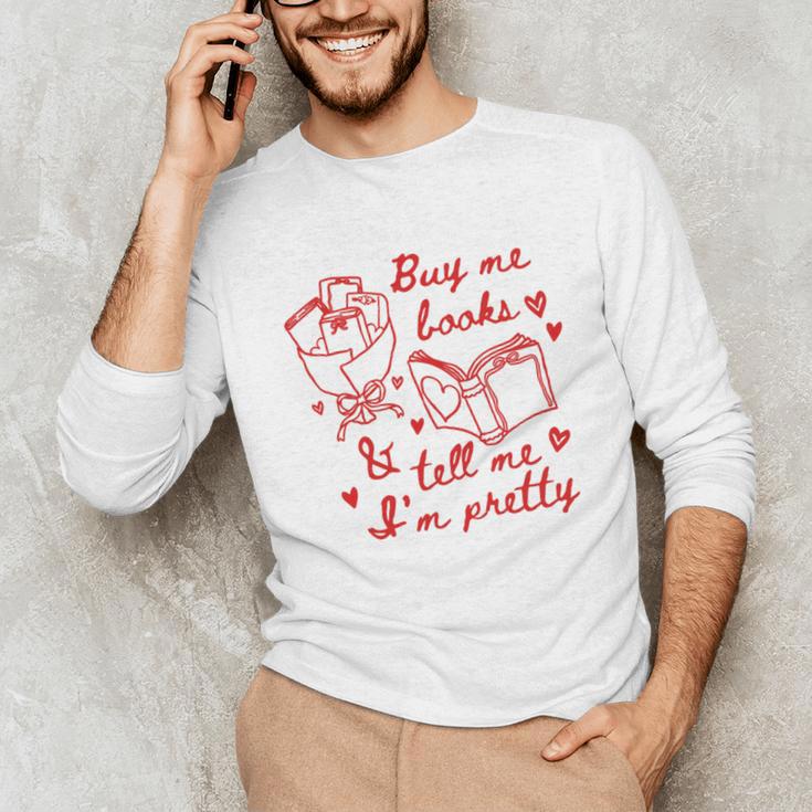 Buy Me Books And Tell Me I'm Pretty Unisex Long Sleeve T-Shirt
