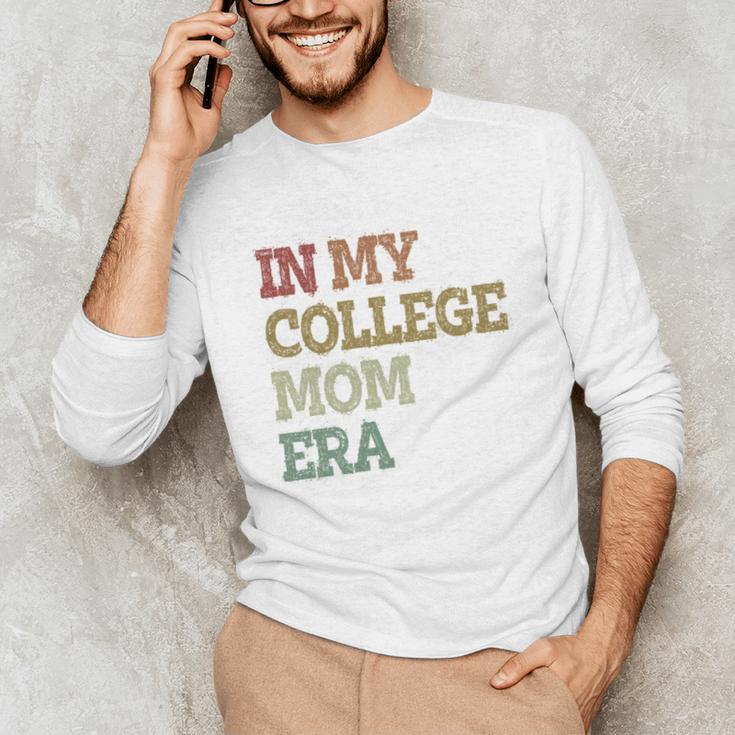In My College Mom Era College Graduation For Mom Unisex Long Sleeve T-Shirt