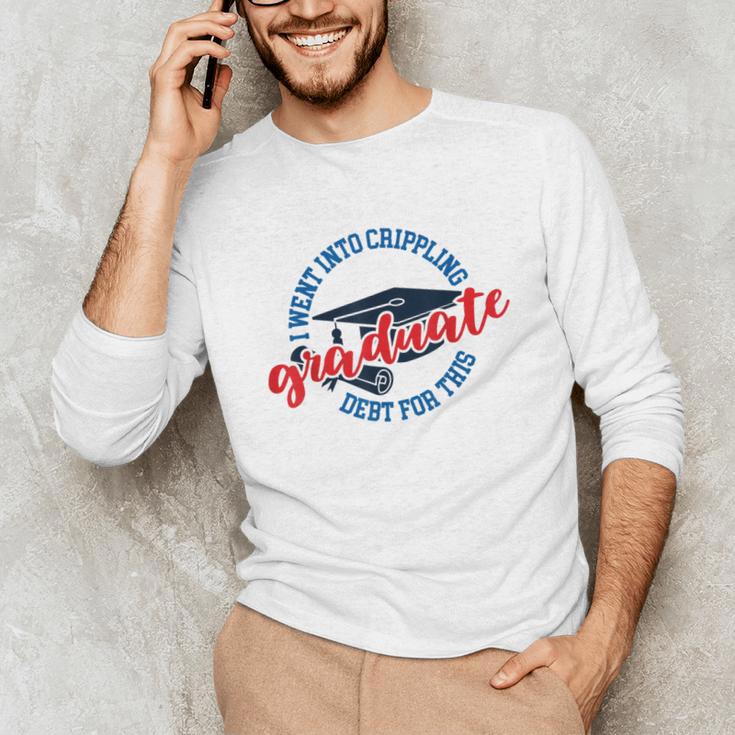 College University School Graduation Debt Loan Unisex Long Sleeve T-Shirt