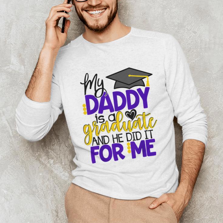 My Daddy Is A Graduate Shirt Matching Family Graduation Unisex Long Sleeve T-Shirt