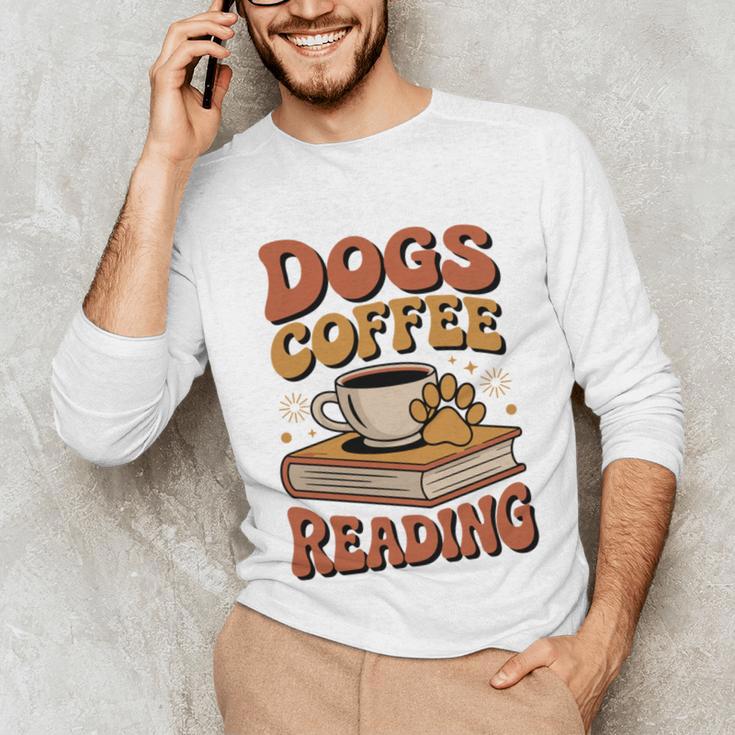 Dogs Coffee Reading Book Lover Unisex Long Sleeve T-Shirt Dogs Coffee Reading Book Lover Unisex Long Sleeve T-Shirt