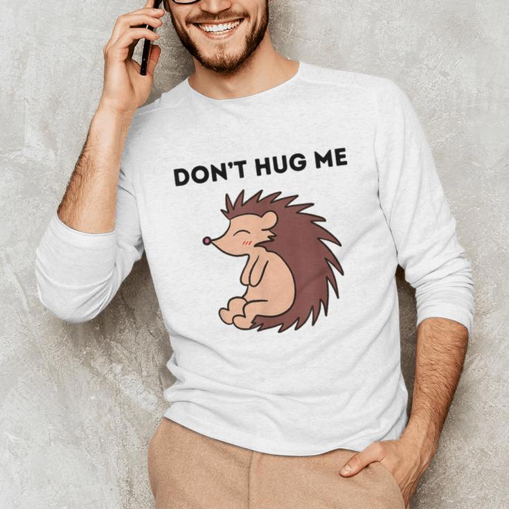 Don't Hug Me Porcupine Or Hedgehog Introvert Unisex Long Sleeve T-Shirt Don't Hug Me Porcupine Or Hedgehog Introvert Unisex Long Sleeve T-Shirt