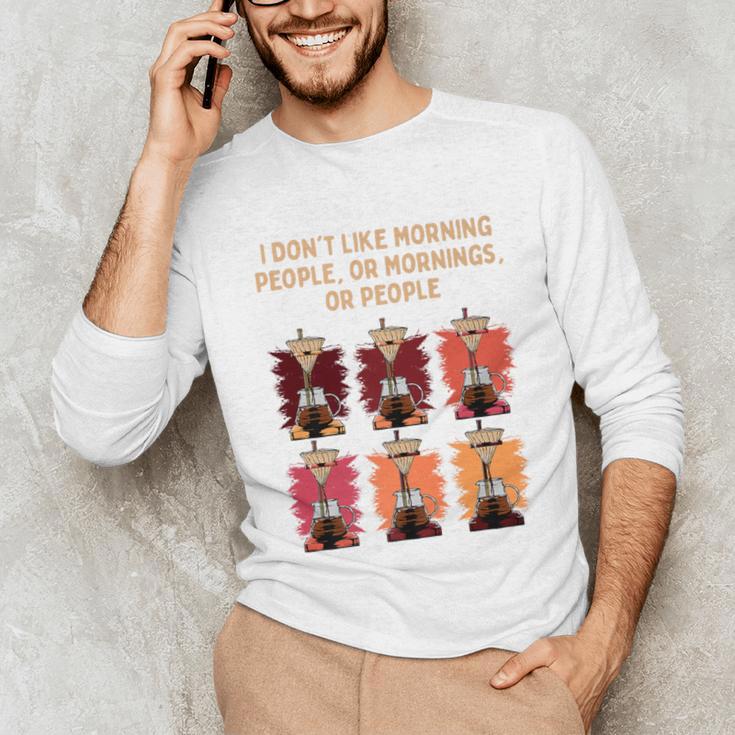 I Dont Like Morning People Introvert Coffee Lover Antisocial Premium Unisex Long Sleeve T-Shirt