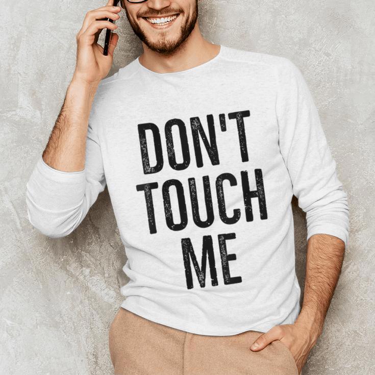 Don't Touch Me Introvert Antisocial Introverted Unisex Long Sleeve T-Shirt