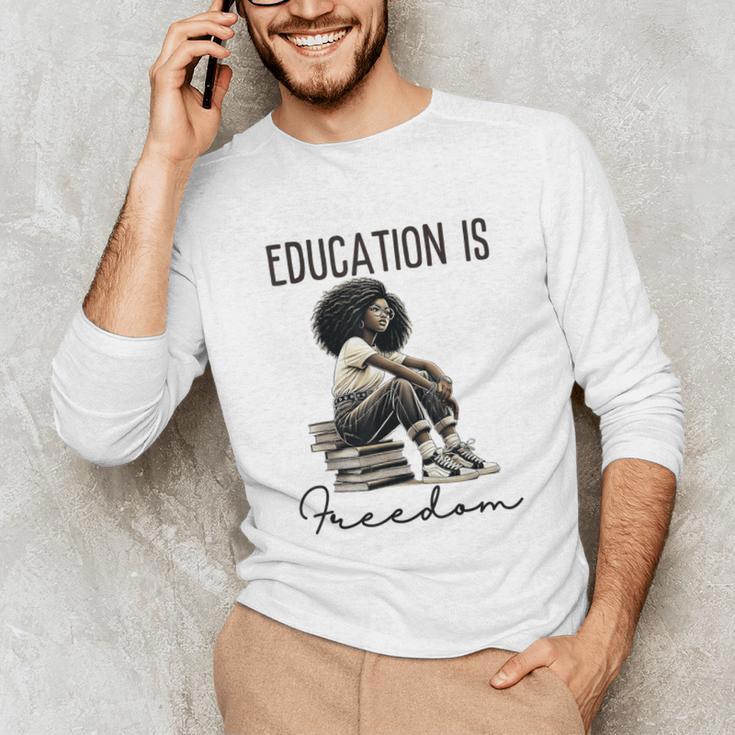 Education Is Freedom Teacher Women Books Black History Unisex Long Sleeve T-Shirt