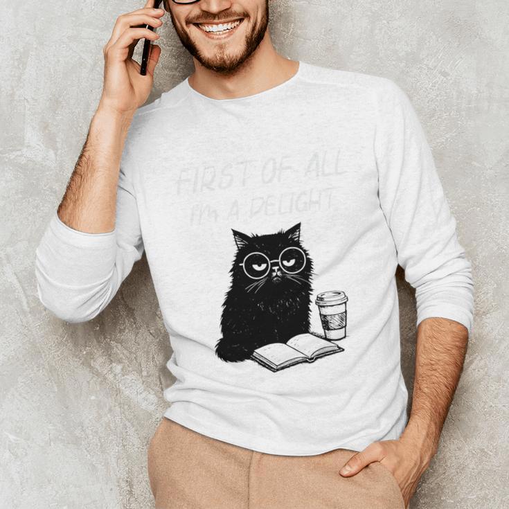 First Of All I’m A Delight Cute Cat Books Coffee Humor Unisex Long Sleeve T-Shirt