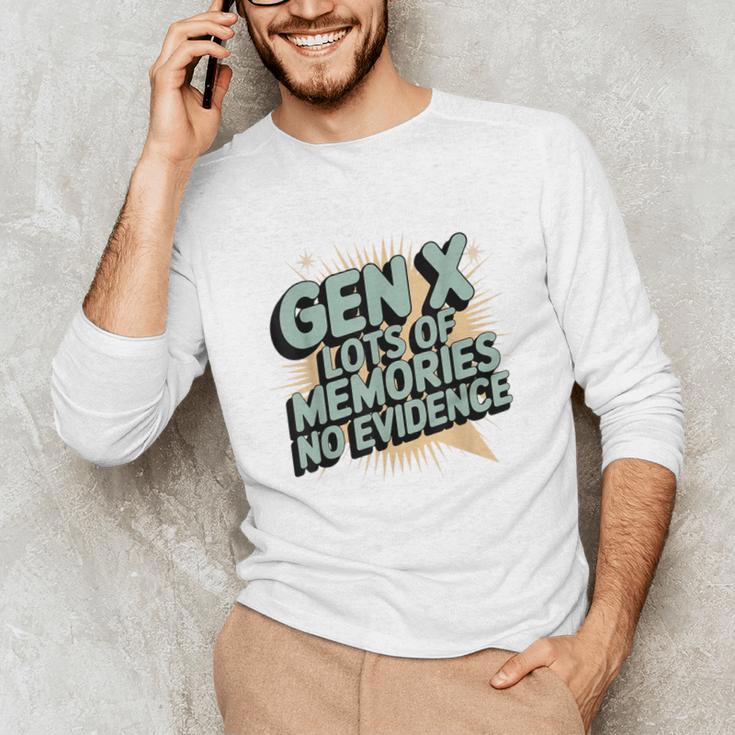 Gen X Lots Of Memories No Evidence Nostalgia Throwback Quote Unisex Long Sleeve T-Shirt