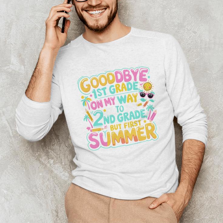 Goodbye 1st Grade To 2nd But First Summer Graduation Unisex Long Sleeve T-Shirt