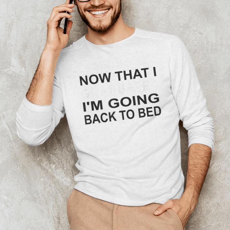 Graduation Shirt Now That I Graduated I'm Going Back To Bed Unisex Long Sleeve T-Shirt