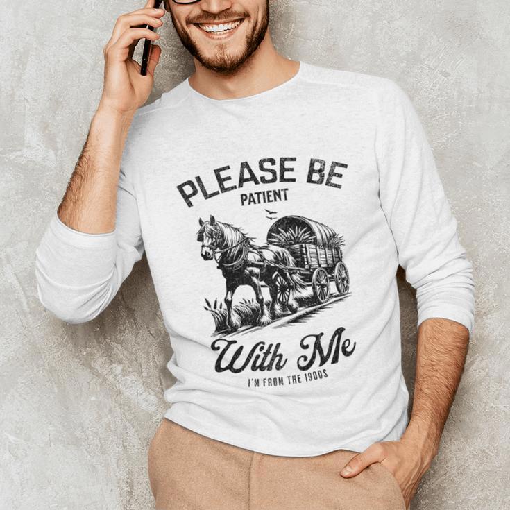 Horse Please Be Patient With Me I'm From The 1900s Unisex Long Sleeve T-Shirt