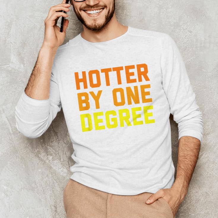 Hotter By One Degree Graduation Shirt College Major Graduate Unisex Long Sleeve T-Shirt