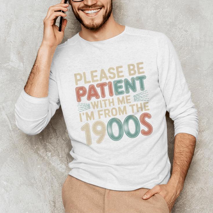Humor Retro Please Be Patient With Me I'm From The 1900s Premium Unisex Long Sleeve T-Shirt Humor Retro Please Be Patient With Me I'm From The 1900s Premium Unisex Long Sleeve T-Shirt