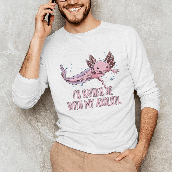 Id Rather Be With My Axolotl Salamander Introvert Unisex Long Sleeve T-Shirt Id Rather Be With My Axolotl Salamander Introvert Unisex Long Sleeve T-Shirt