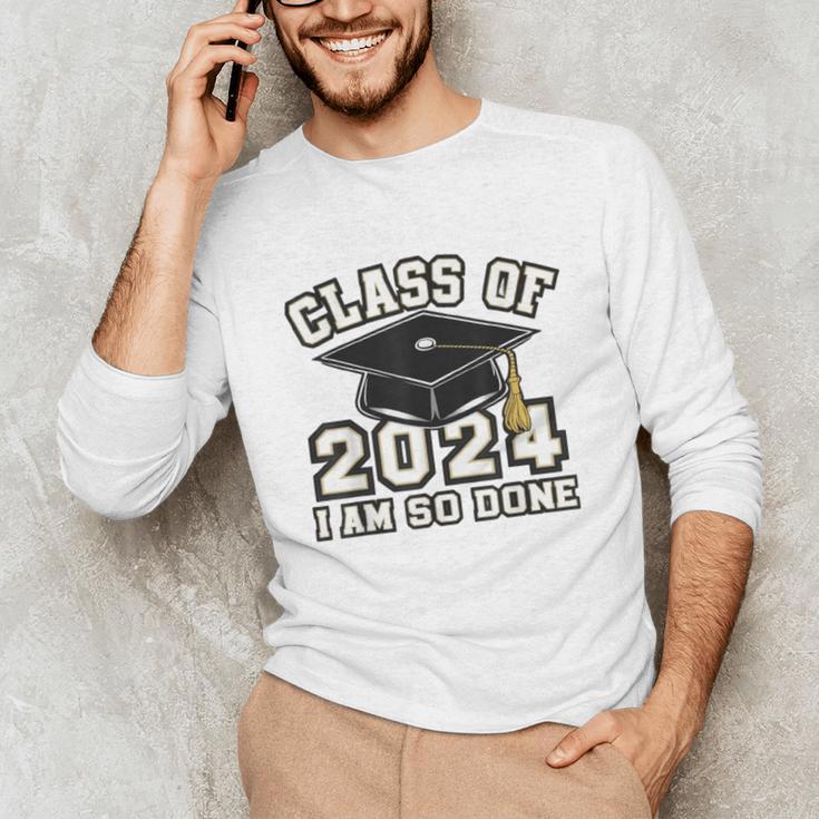 I'm Done With Class Of 2024 Graduation Done Class Of 2024 Unisex Long Sleeve T-Shirt