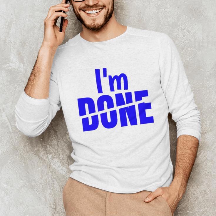 I'm Done Sarcastic Introvert Introversion Unisex Long Sleeve T-Shirt I'm Done Sarcastic Introvert Introversion Unisex Long Sleeve T-Shirt