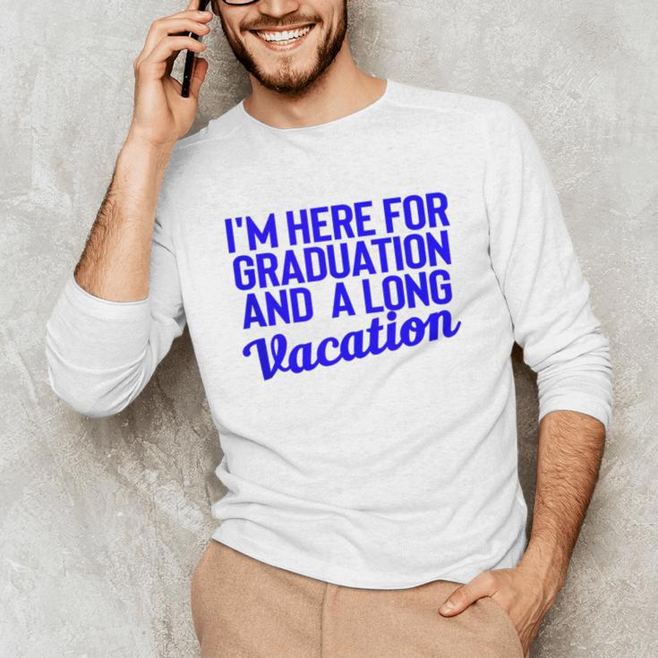 I'm Here For Graduation School Class Senior 2024 Unisex Long Sleeve T-Shirt