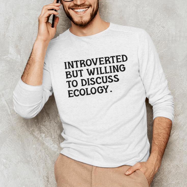 Introvert But Willing Ecology Ecologist Ecology Lover Unisex Long Sleeve T-Shirt