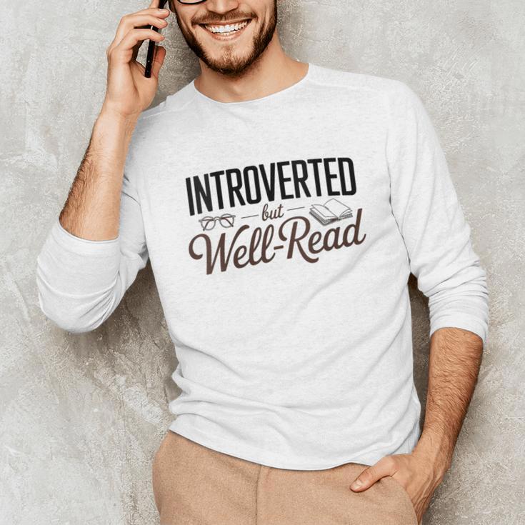 Introverted But Well-Read Book Lover Unisex Long Sleeve T-Shirt Introverted But Well-Read Book Lover Unisex Long Sleeve T-Shirt